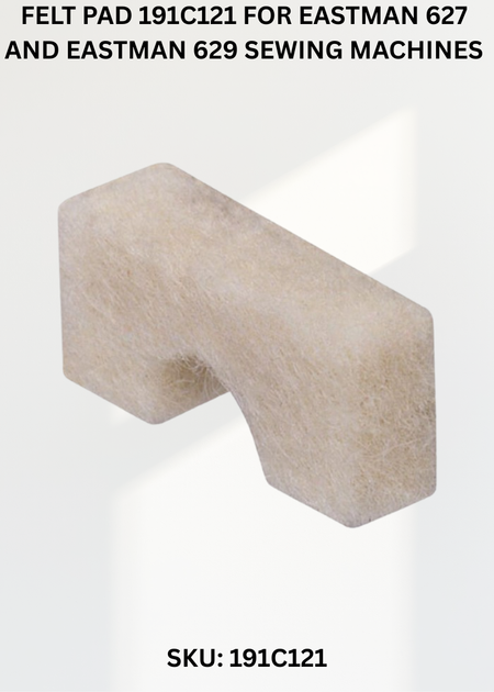 Felt Pad 191C121 for Eastman 627 and Eastman 629 Sewing Machines