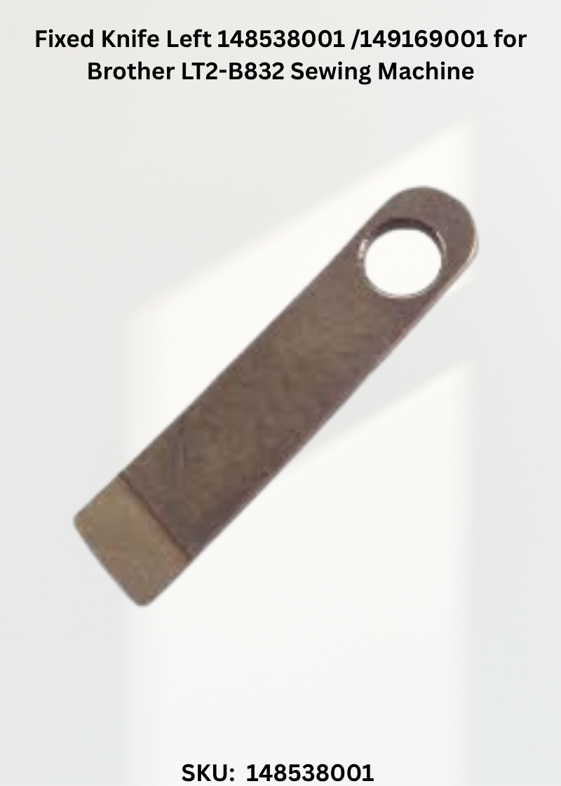 Fixed Knife Left 148538001 /149169001 for Brother LT2-B832 Sewing Machine
