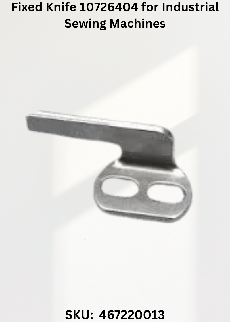 Fixed Knife 10726404 for Industrial Sewing Machines