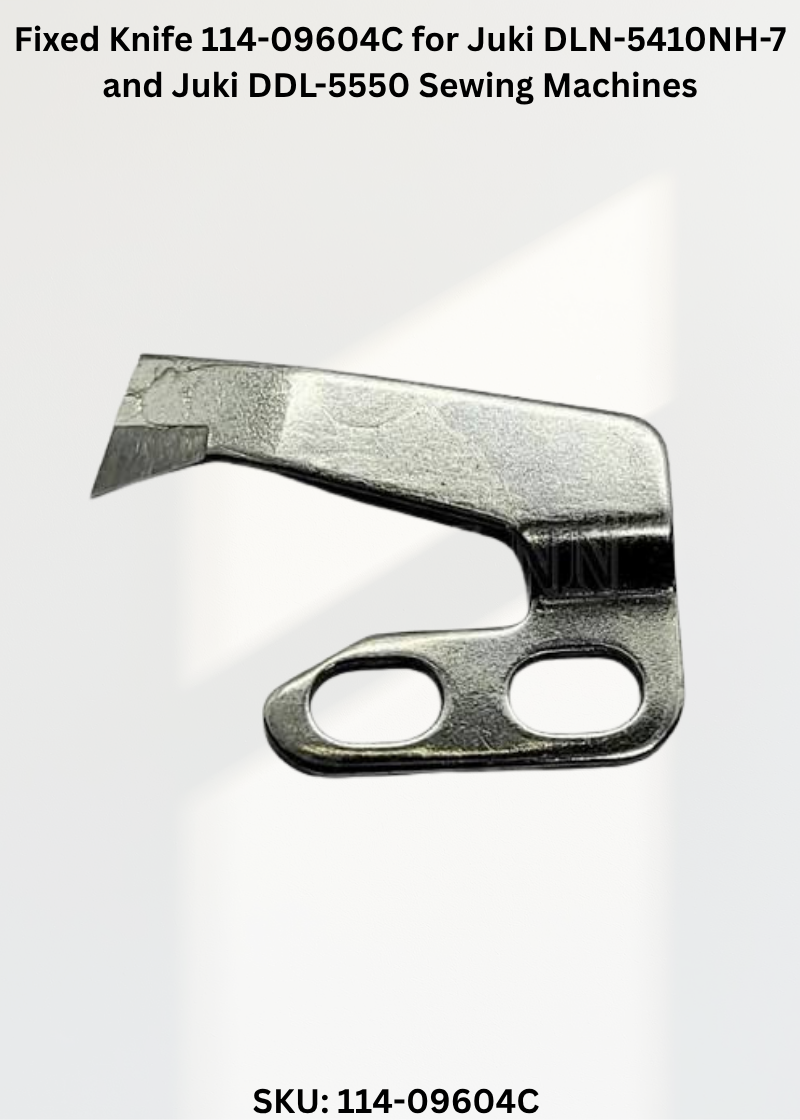 Fixed Knife 114-09604C for Juki DLN-5410NH-7 and Juki DDL-5550 Sewing Machines