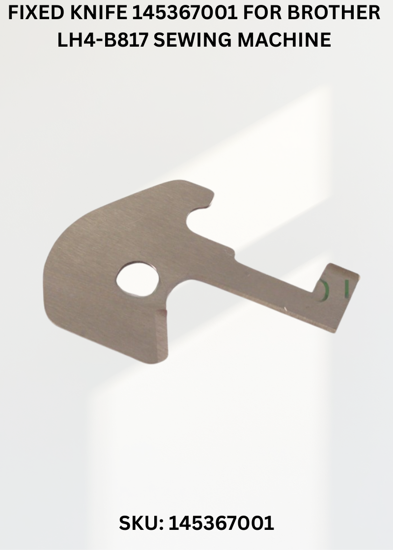 Fixed Knife 145367001 for Brother LH4-B817 Sewing Machine