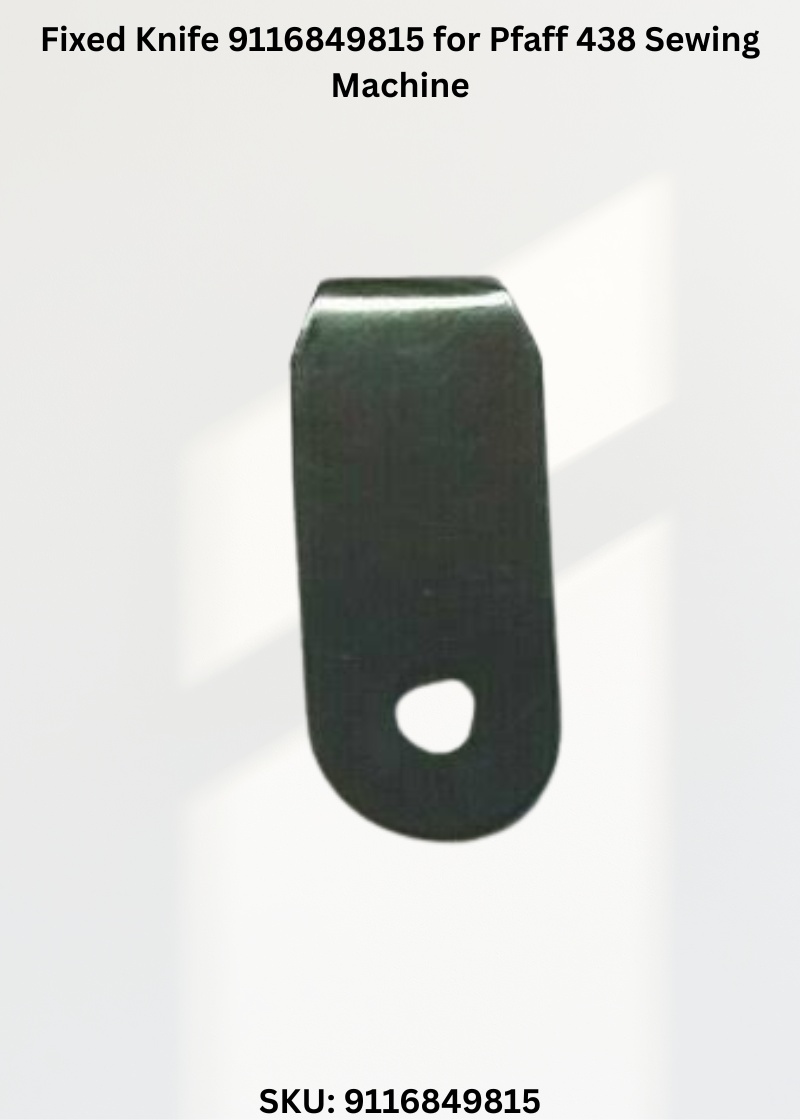 Fixed Knife 9116849815 for Pfaff 438 Sewing Machine