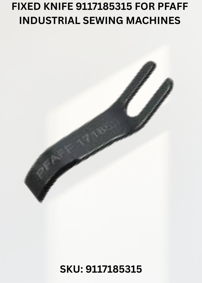 Fixed Knife 9117185315 for Pfaff Industrial Sewing Machines