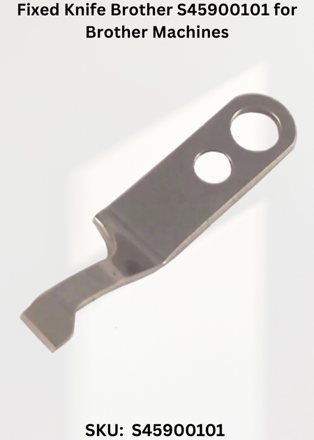 Fixed Knife Brother S45900101 for Brother SN-7210, Brother SN-7220, Brother SN-7230, Brother SN-7240 and Brother B724 Sewing