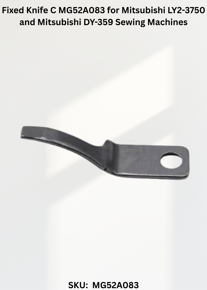 Fixed Knife C MG52A083 for Mitsubishi LY2-3750 and Mitsubishi DY-359 Sewing Machines