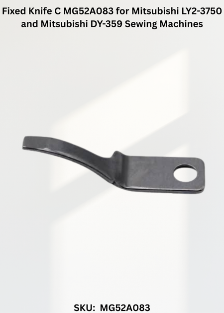 Fixed Knife C MG52A083 for Mitsubishi LY2-3750 and Mitsubishi DY-359 Sewing Machines