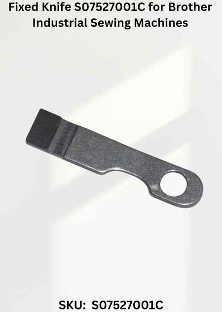 Fixed Knife S07527001C for Brother Industrial Sewing Machines