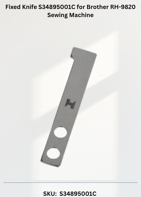Fixed Knife S34895001C for Brother RH-9820 Sewing Machine