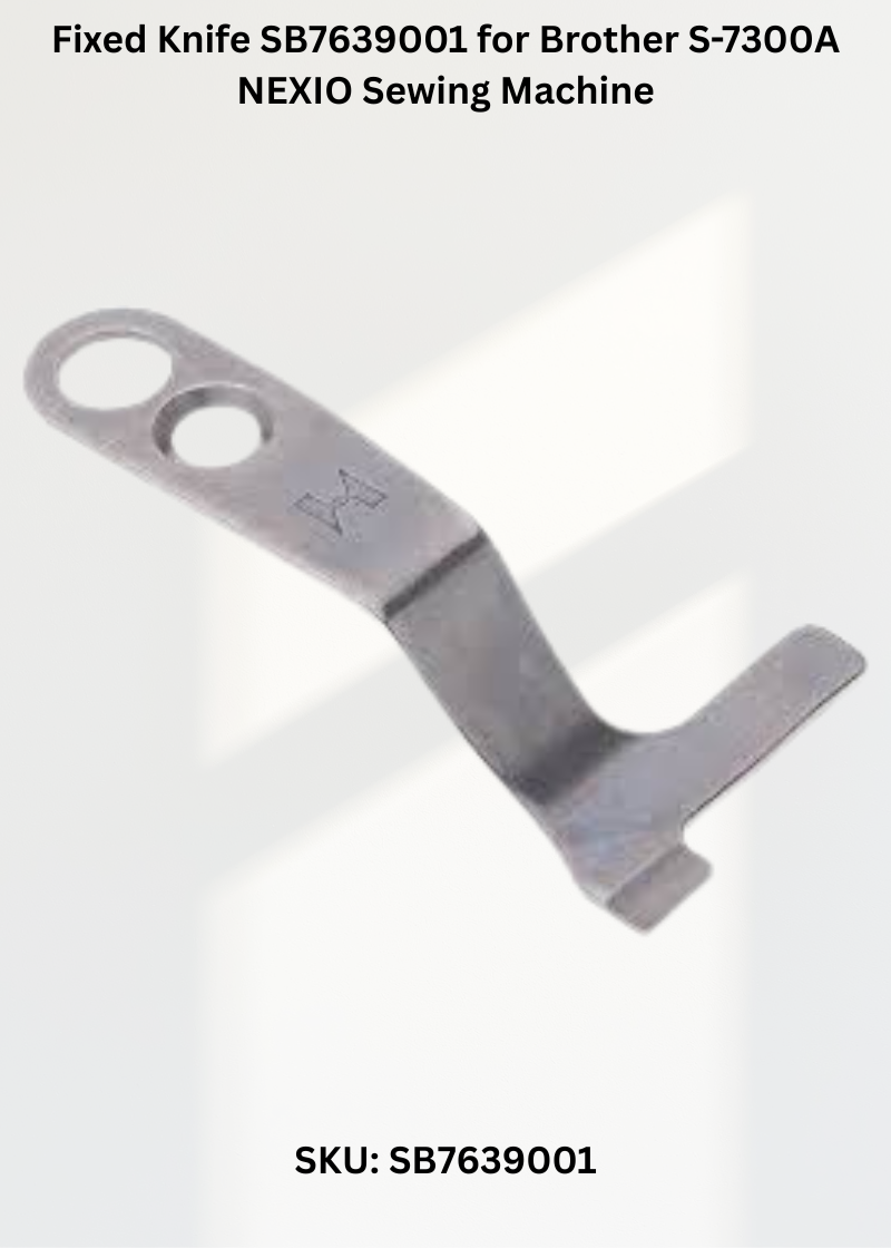 Fixed Knife SB7639001 for Brother S-7300A NEXIO Sewing Machine
