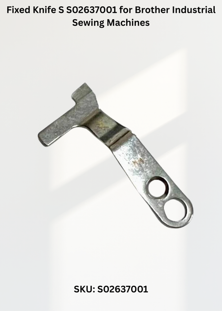 Fixed Knife S S02637001 for Brother Industrial Sewing Machines