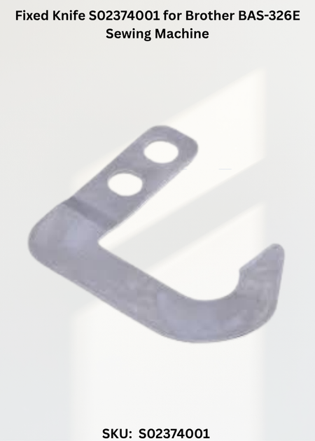 Fixed Knife S02374001 for Brother BAS-326E Sewing Machine