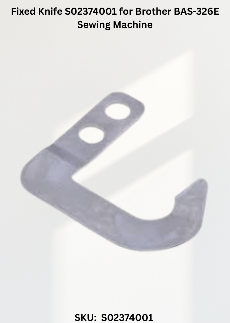 Fixed Knife S02374001 for Brother BAS-326E Sewing Machine