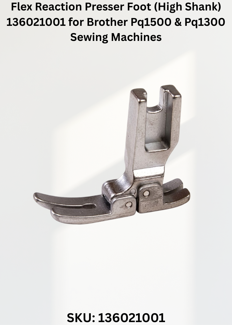 Flex Reaction Presser Foot (High Shank) 136021001 for Brother Pq1500 & Pq1300 Sewing Machines