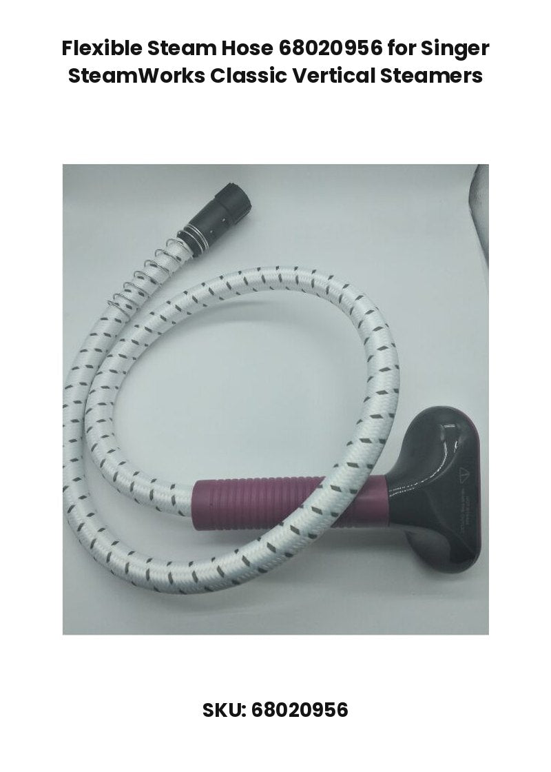 Flexible Steam Hose 68020956 for Singer SteamWorks Classic Vertical Steamers