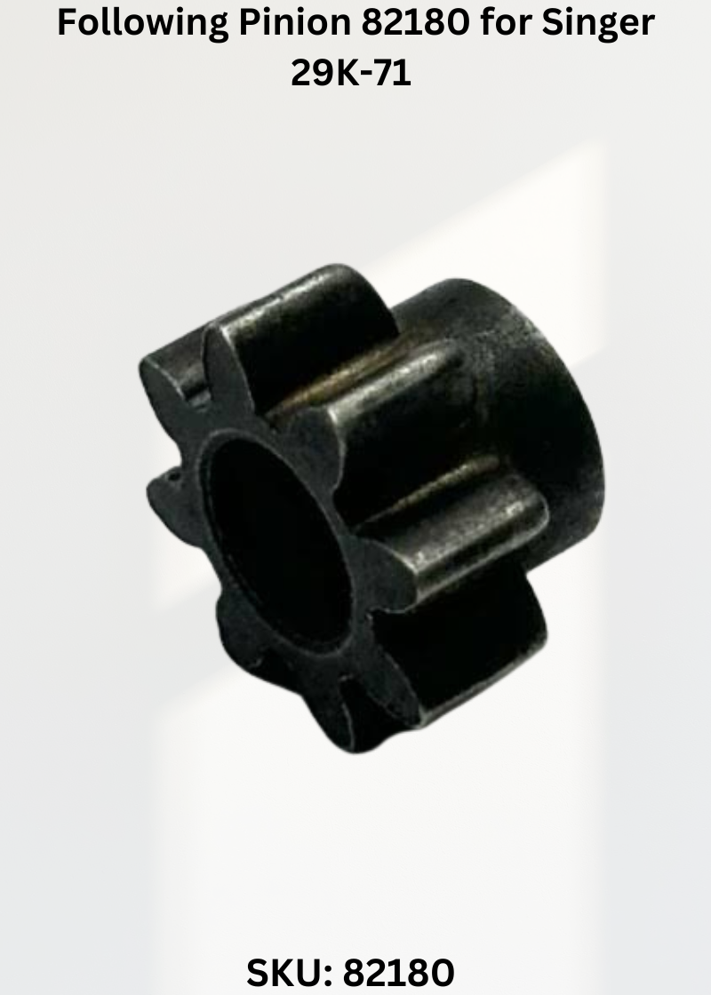 Following Pinion 82180 for Singer 29K-71 Sewing Machine