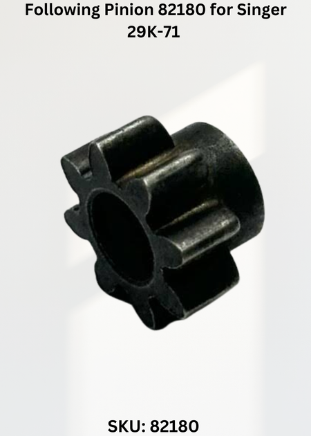 Following Pinion 82180 for Singer 29K-71 Sewing Machine