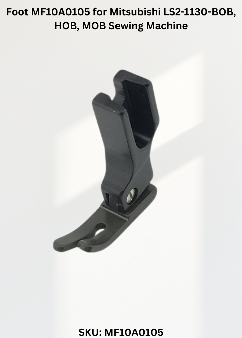 Foot MF10A0105 for Mitsubishi LS2-1130-BOB, HOB, MOB Sewing Machine