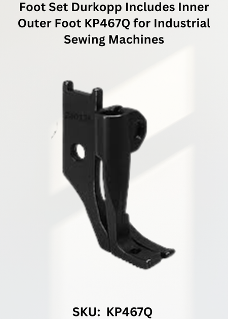Foot Set Durkopp Includes Inner Outer Foot KP467Q for Industrial Sewing Machines