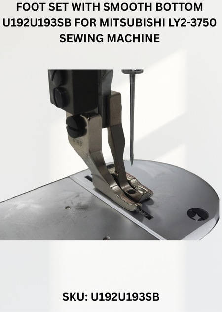 Foot Set With Smooth Bottom U192U193SB for Mitsubishi LY2-3750 Sewing Machine