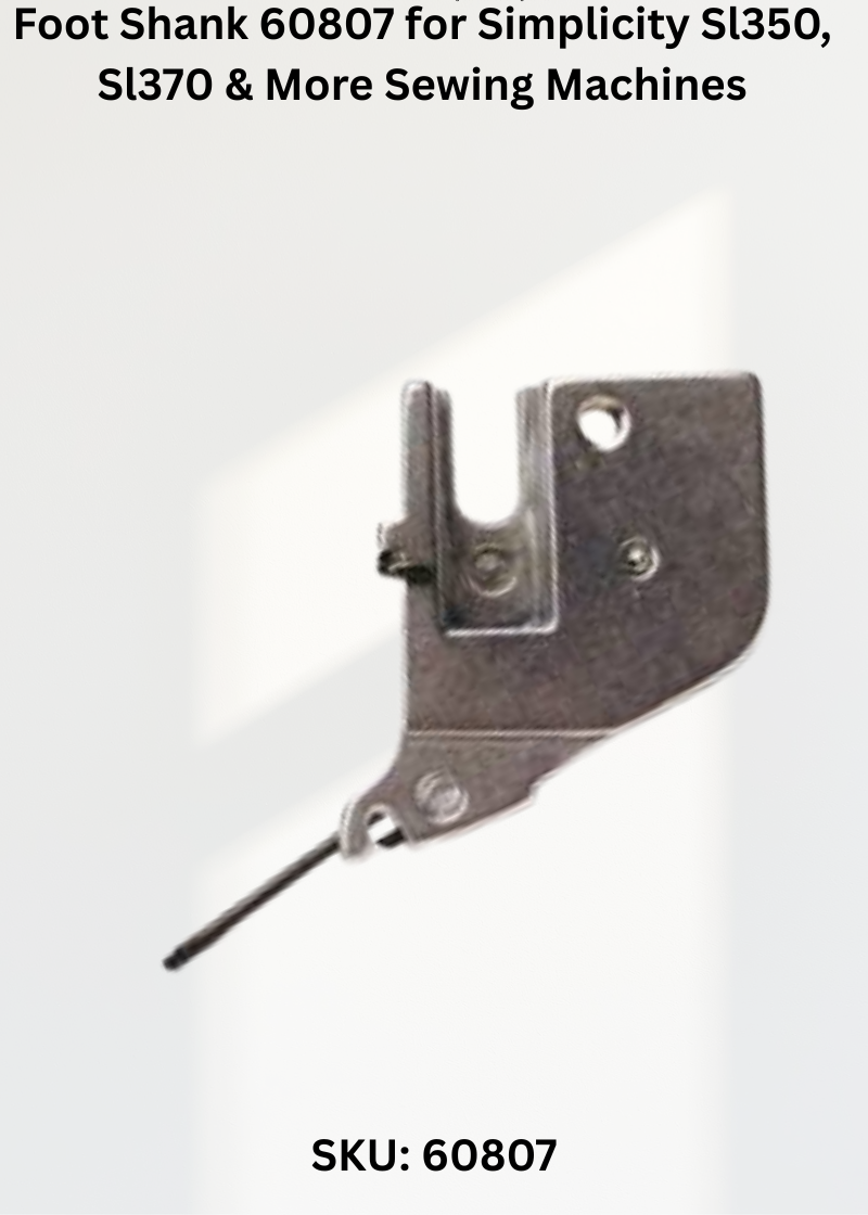 Foot Shank 60807 for Simplicity Sl350, Sl370 & More Sewing Machines