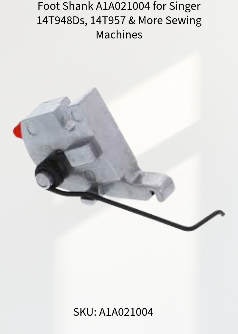 Foot Shank A1A021004 for Singer 14T948Ds, 14T957 & More Sewing Machines