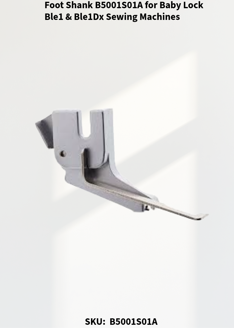 Foot Shank B5001S01A for Baby Lock Ble1 & Ble1Dx Sewing Machines