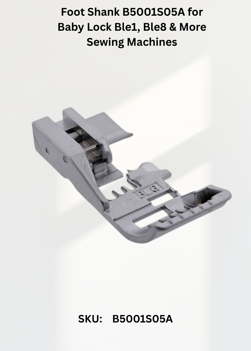 Foot Shank B5001S05A for Baby Lock Ble1, Ble8 & More Sewing Machines