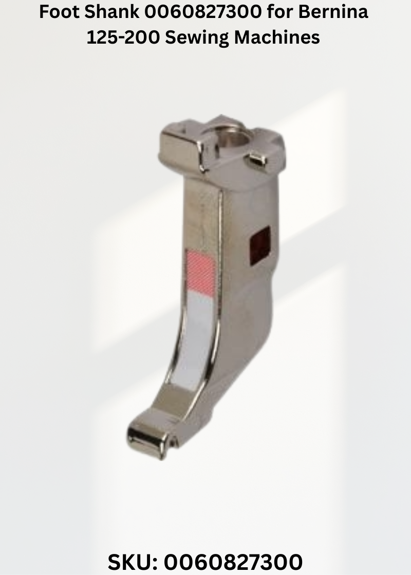 Foot Shank 0060827300 for Bernina 125-200 Sewing Machines