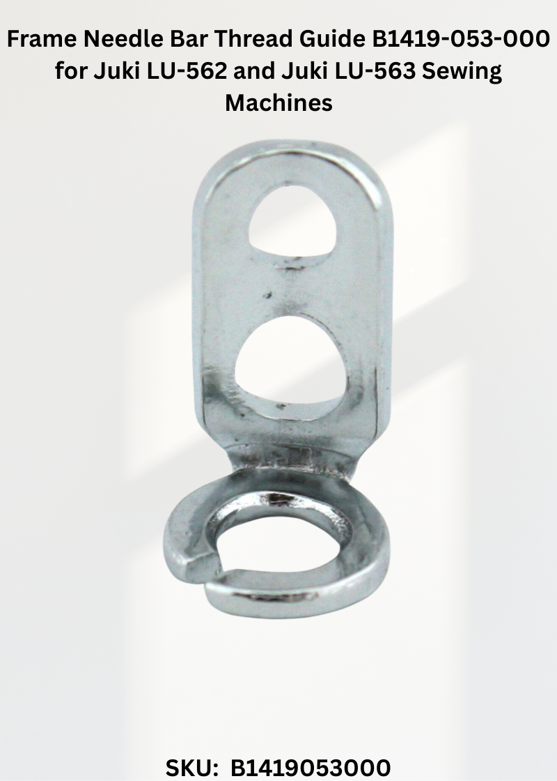 Frame Needle Bar Thread Guide B1419-053-000 for Juki LU-562 and Juki LU-563 Sewing Machines