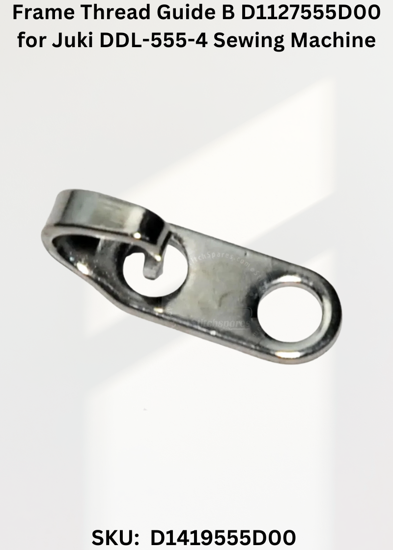 Frame Thread Guide B D1127555D00 for Juki DDL-555-4 Sewing Machine