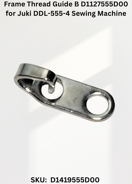 Frame Thread Guide B D1127555D00 for Juki DDL-555-4 Sewing Machine