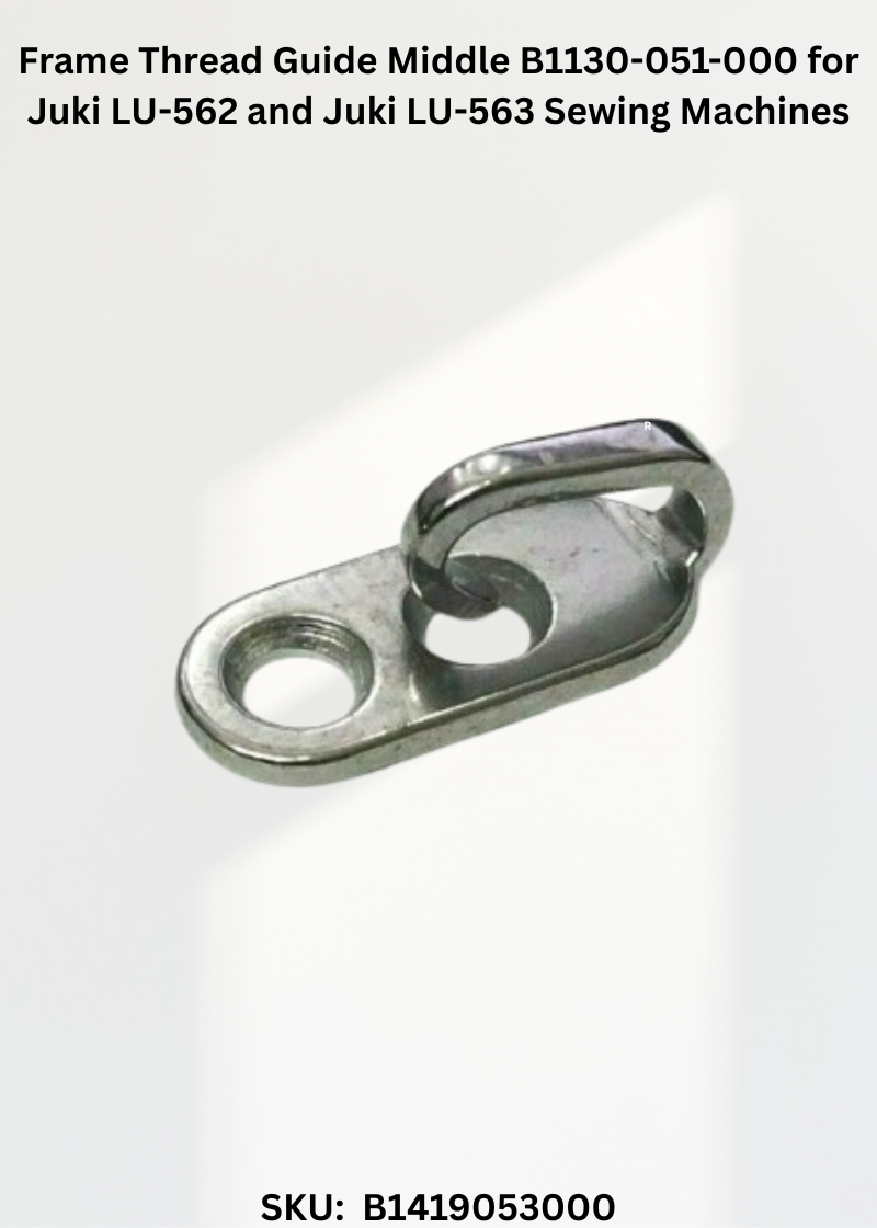 Frame Thread Guide Middle B1130-051-000 for Juki LU-562 and Juki LU-563 Sewing Machines