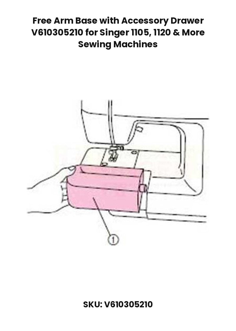 Free Arm Base with Accessory Drawer V610305210 for Singer 1105, 1120 & More Sewing Machines