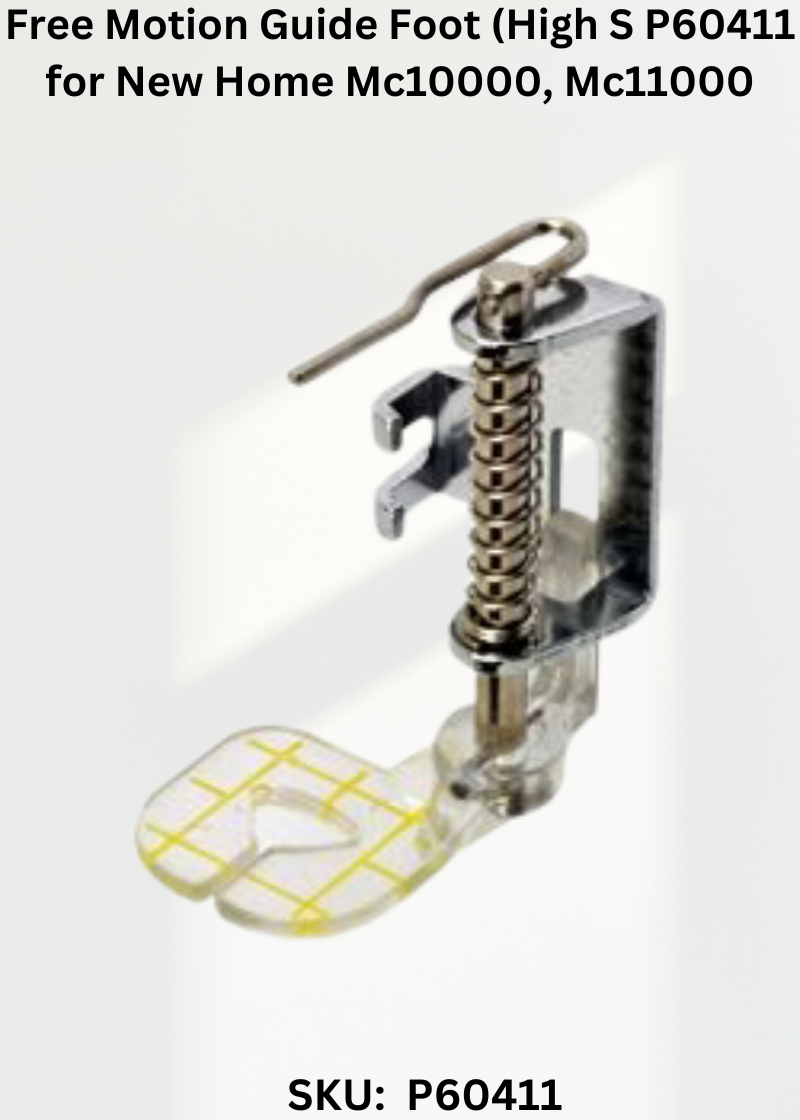 Free Motion Guide Foot (High S P60411 for New Home Mc10000, Mc11000 & More Sewing Machines