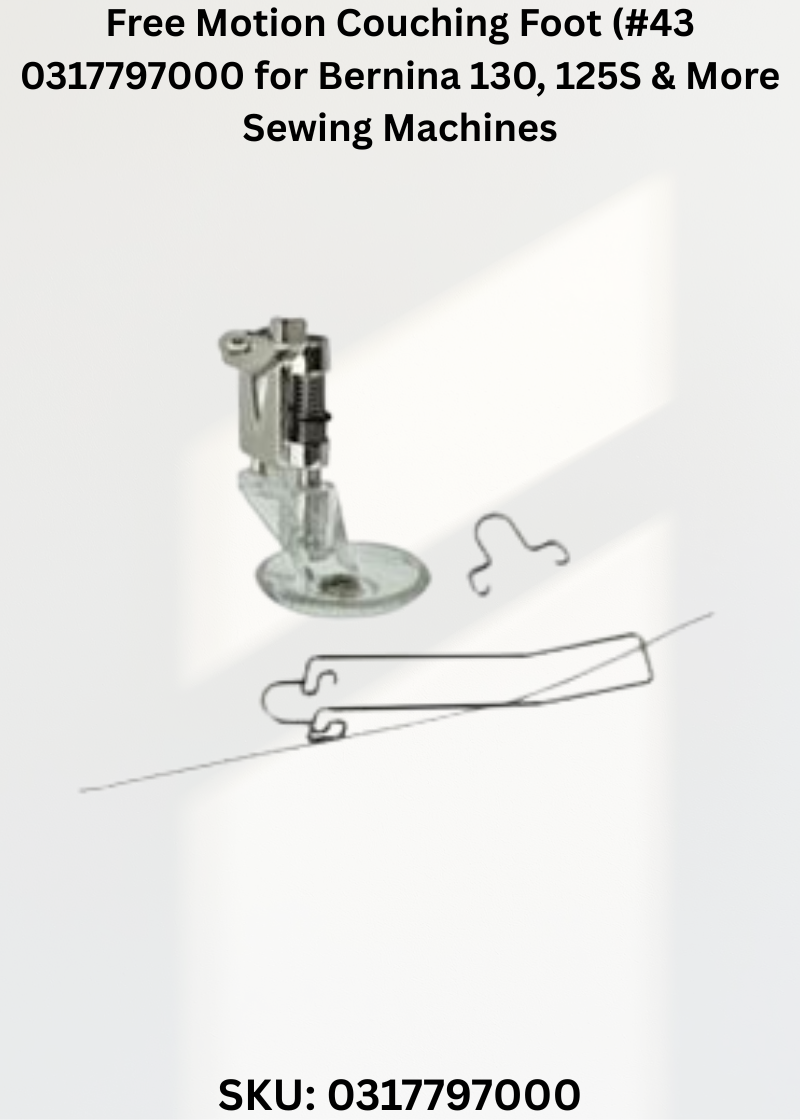 Free Motion Couching Foot (#43 0317797000 for Bernina 130, 125S & More Sewing Machines
