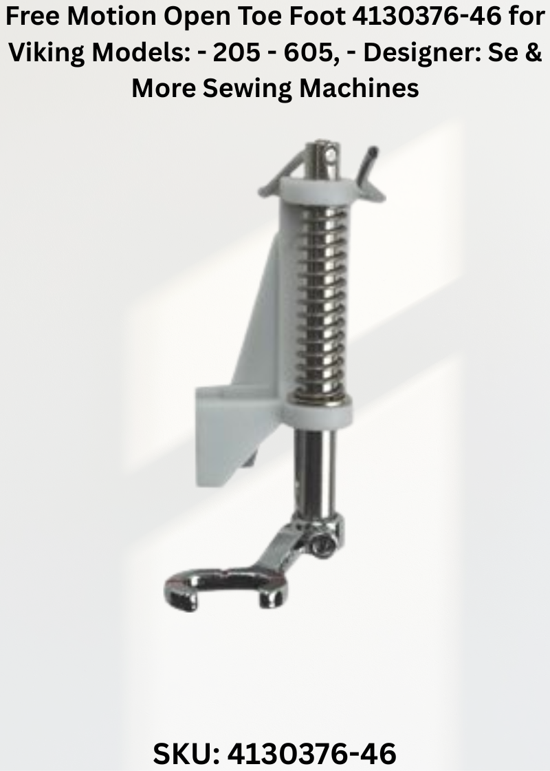 Free Motion Open Toe Foot 4130376-46 for Viking Models: - 205 - 605, - Designer: Se & More Sewing Machines
