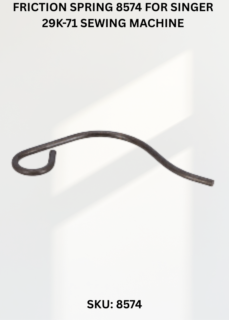 Friction Spring 8574 for Singer 29K-71 Sewing Machine