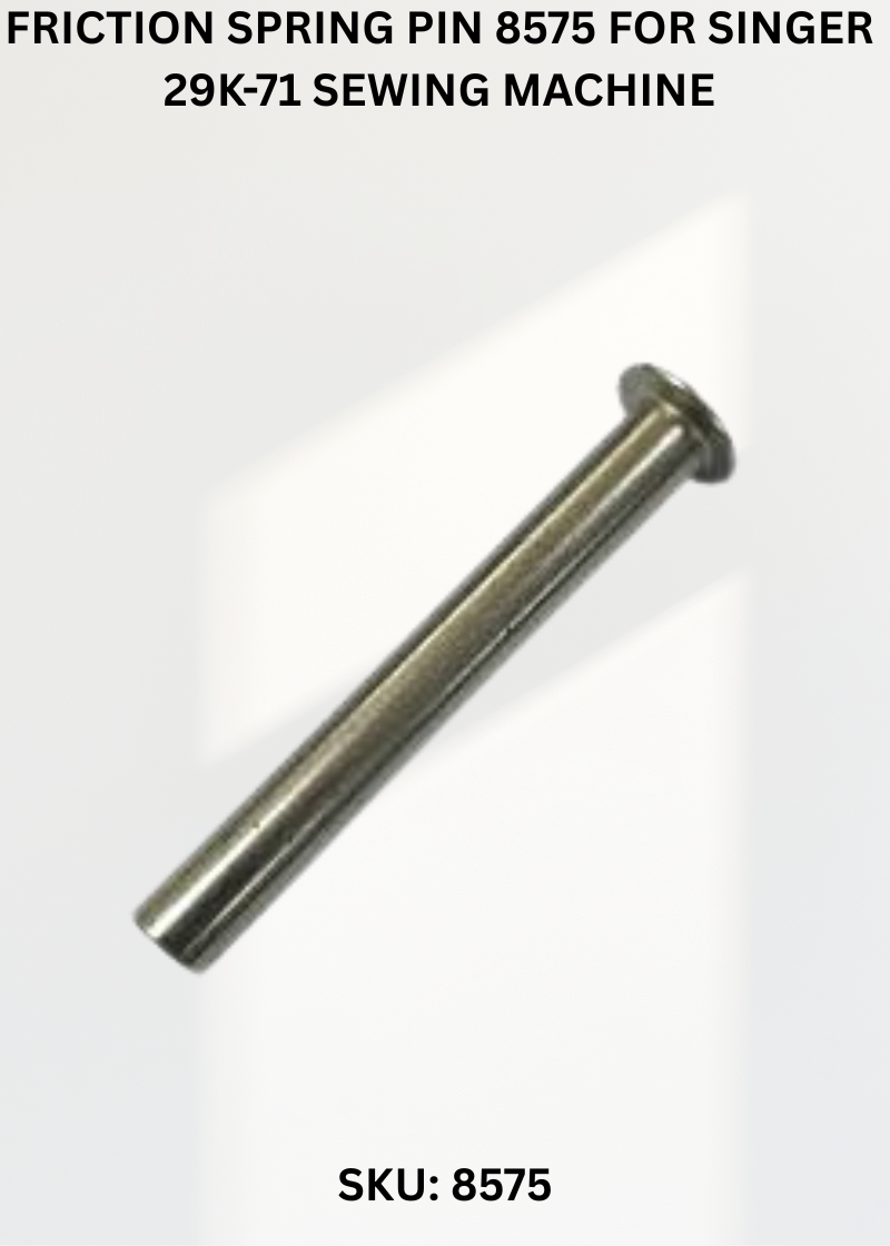 Friction Spring Pin 8575 for Singer 29K-71 Sewing Machine