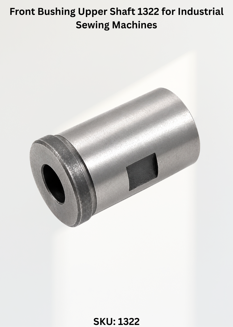 Front Bushing Upper Shaft 1322 for Industrial Sewing Machines