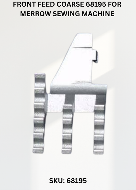 Front Feed Coarse 68195 for Merrow Sewing Machine