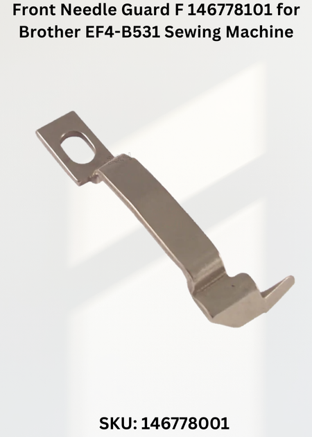 Front Needle Guard F 146778101 for Brother EF4-B531 Sewing Machine