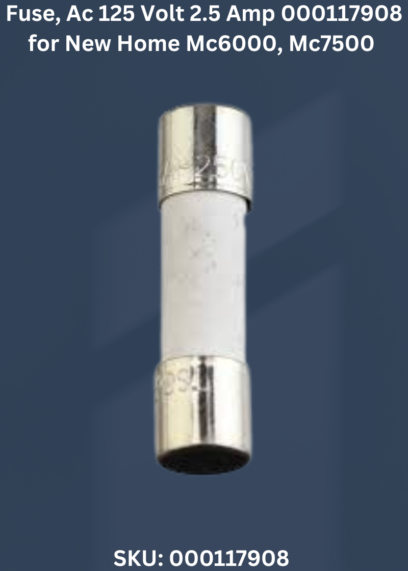 Fuse, Ac Volt Amp 000144605 — Fits New Home MC5000, MC5700