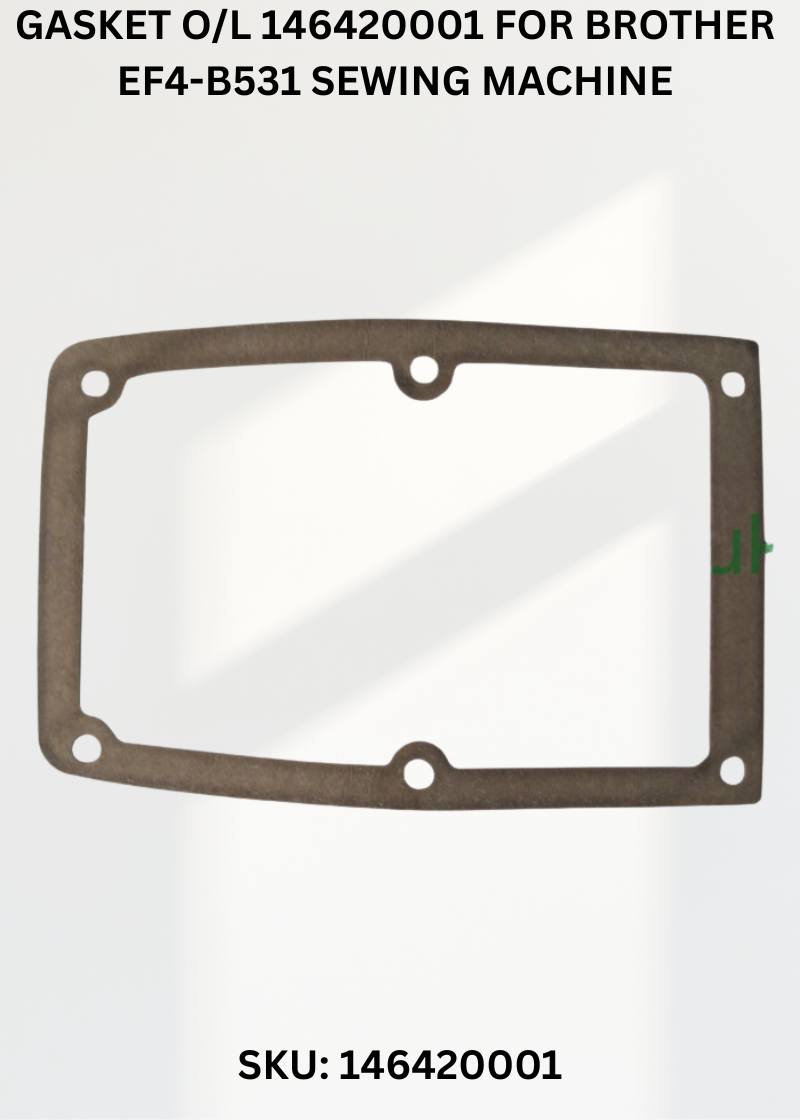 Gasket O/L 146420001 for Brother EF4-B531 Sewing Machine
