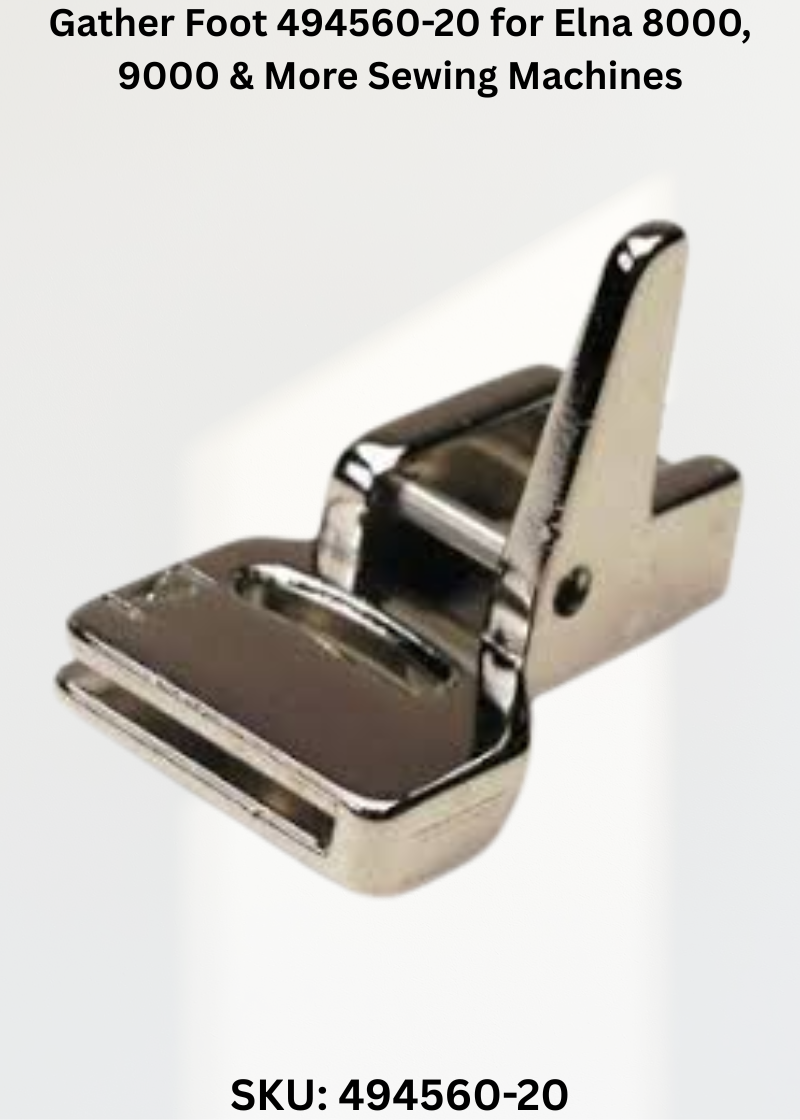 Gather Foot 494560-20 for Elna 8000, 9000 & More Sewing Machines