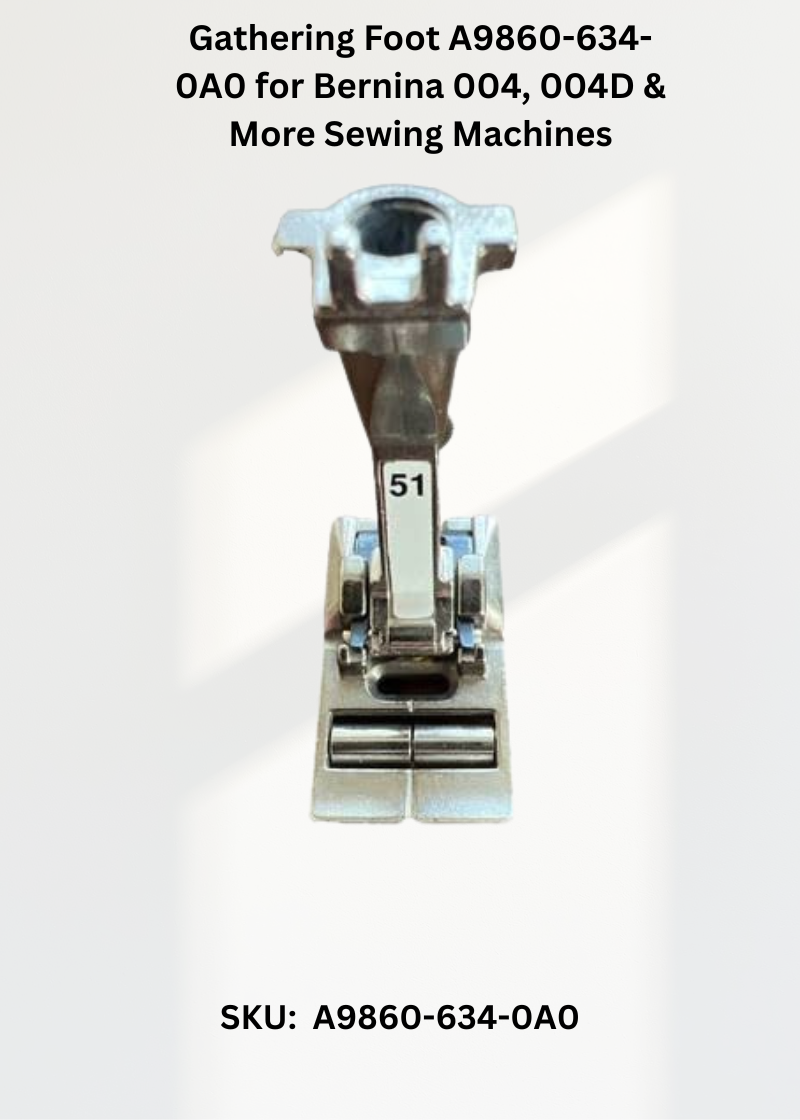 Gathering Foot A9860-634-0A0 for Bernina 004, 004D & More Sewing Machines