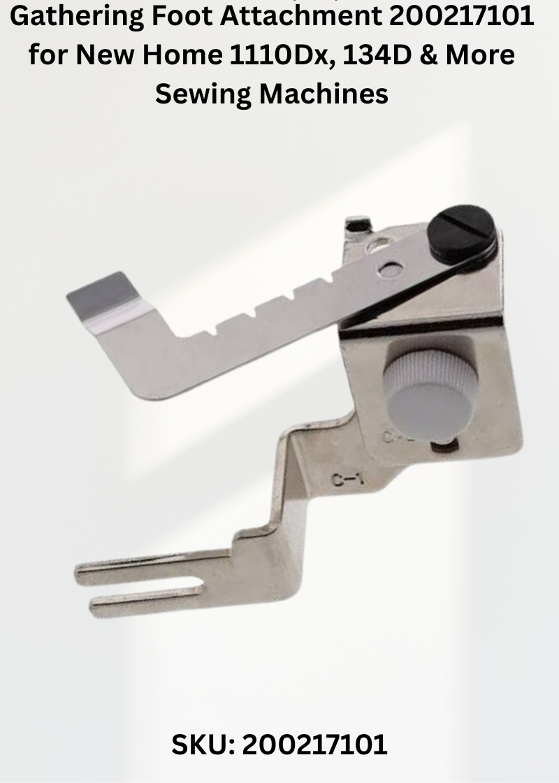 Gathering Foot Attachment 200217101 for New Home 1110Dx, 134D & More Sewing Machines