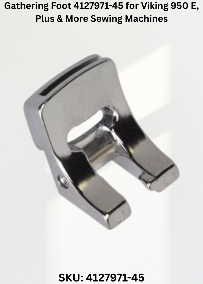 Gathering Foot 4127971-45 for Viking 950 E, Plus & More Sewing Machines