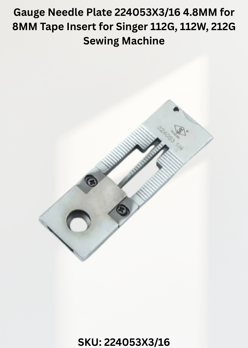 Gauge Needle Plate 224053X3/16 4.8MM for 8MM Tape Insert for Singer 112G, 112W, 212G Sewing Machine