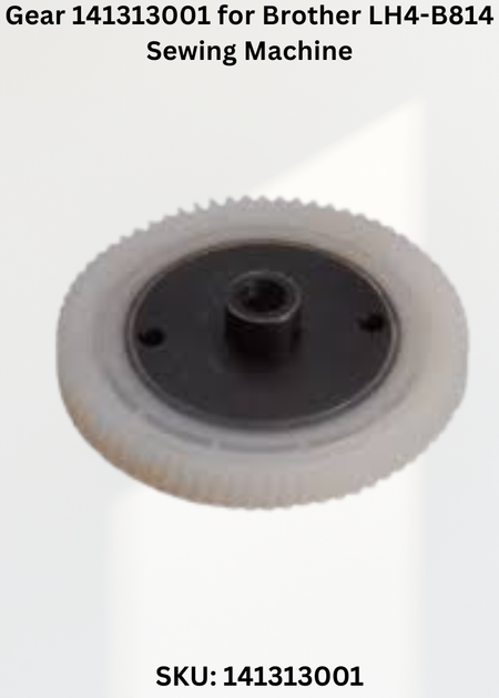 Gear 141313001 for Brother LH4-B814 Sewing Machine