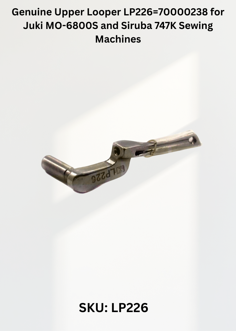 Genuine Upper Looper LP226=70000238 for Juki MO-6800S and Siruba 747K Sewing Machines